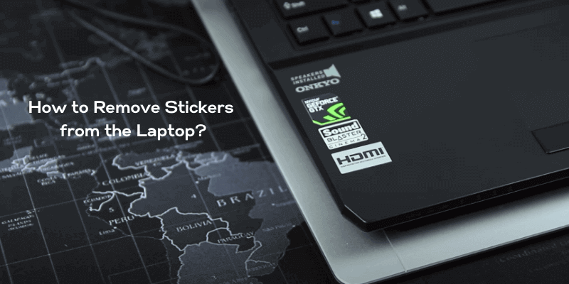 How to Remove Stickers from Laptop for Reuse